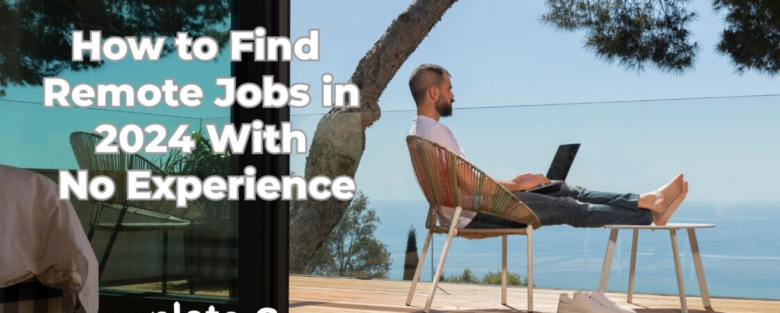How to find Remote Jobs with no experience in 2024